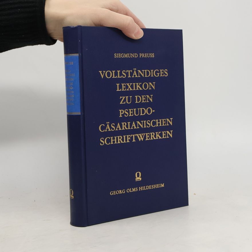 Siegmund Preuss Vollständiges Lexikon Zu Den Pseudo-Cäsarianischen Schriftwerken