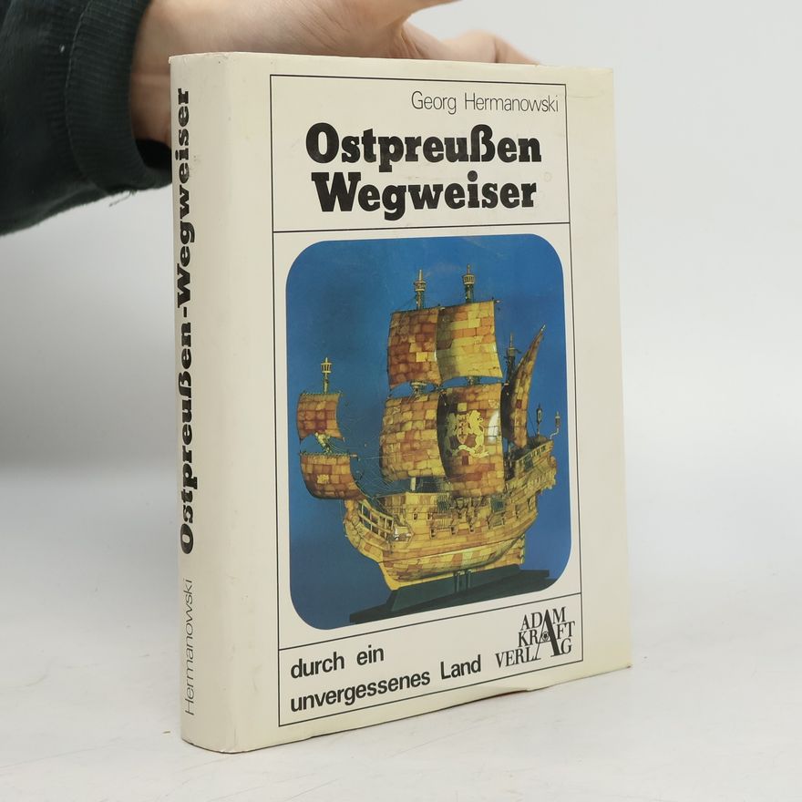 Georg Hermanowski Ostpreussen-Wegweiser durch ein unvergessenes Land