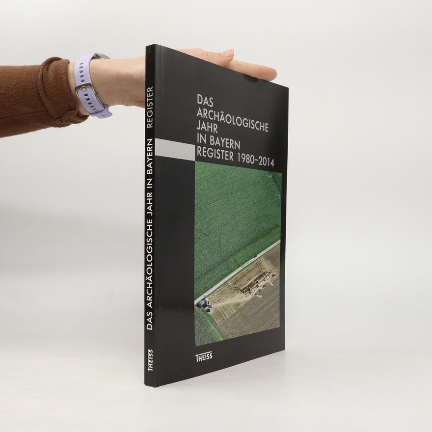 Bayerisches Landesamt Das archäologische Jahr in Bayern. Register 1980-2014