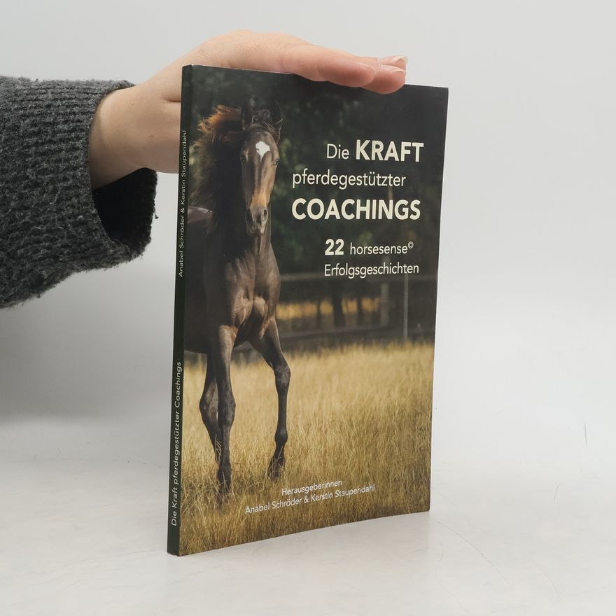 Anabel Schröder Die Kraft pferdegestützter Coachings