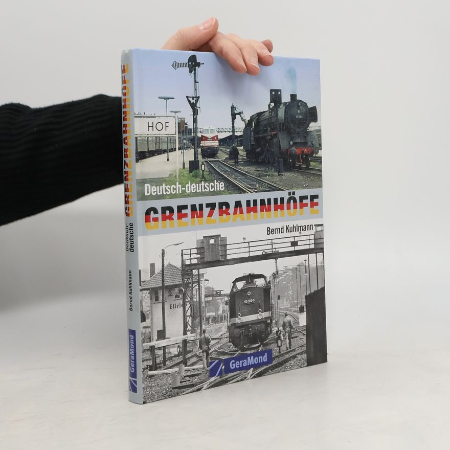 Bernd Kuhlmann Deutsch-deutsche Grenzbahnhöfe
