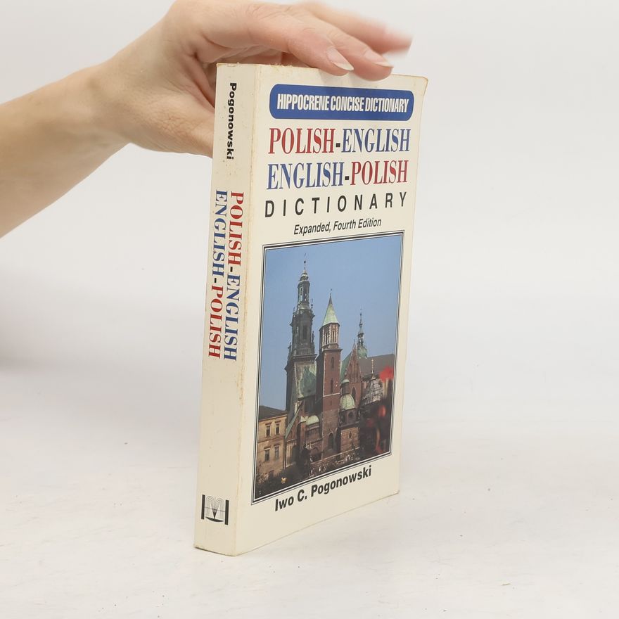 Iwo C. Pogonowski Polish-English/English Polish Concise Dictionary: Expanded, Fourth Edition