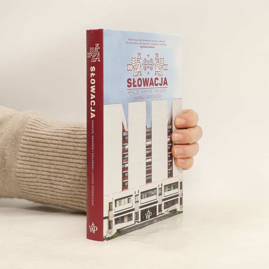 Grzesiczak Łukasz Słowacja. Apacze, kosmos i haluszki