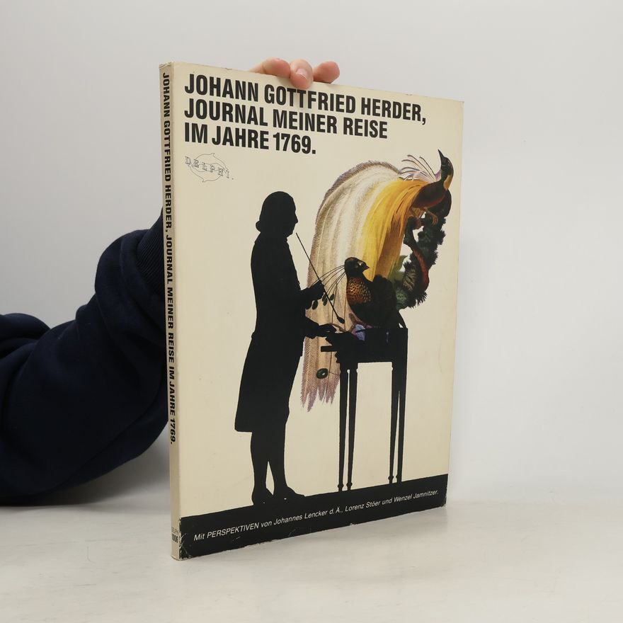 Johann Gottfried Herder Journal meiner Reise im Jahre 1769/Johann Gottfried Herder.