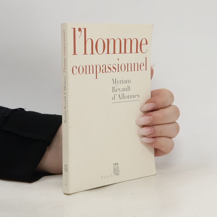 Myriam Revault d'Allonnes L'homme compassionnel
