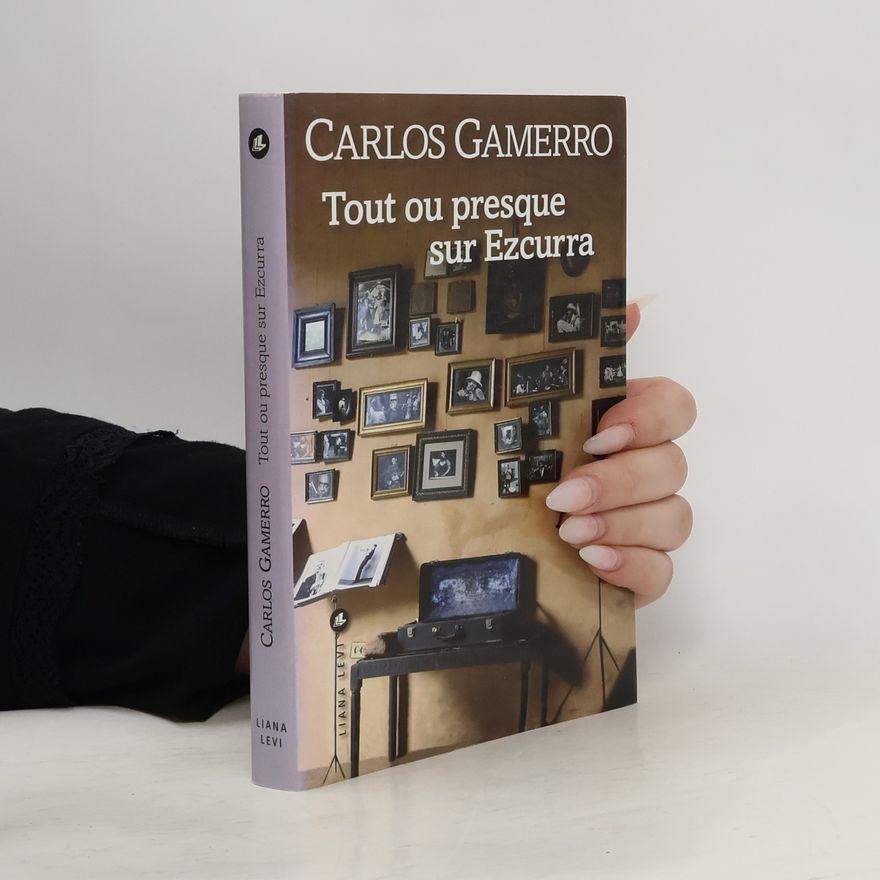Carlos Gamerro Tout ou presque sur Ezcurra