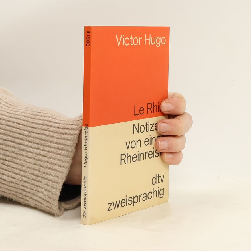 Victor Hugo Le Rhin. Notizen von einer Rheinreise