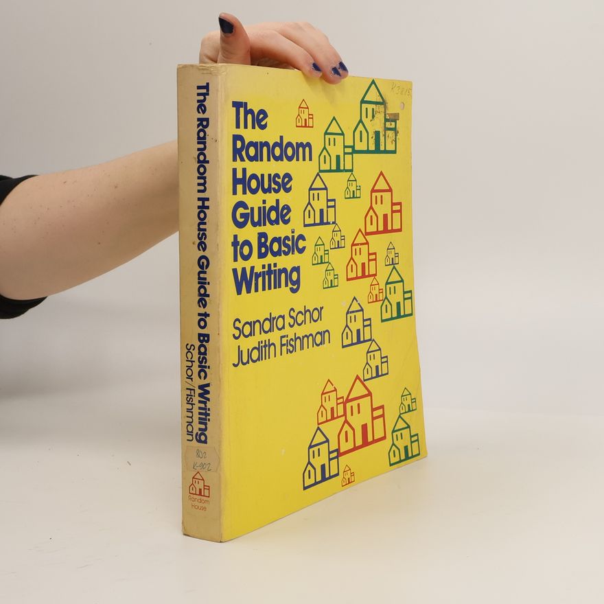 Sandra Schor The Random House Guide to Basic Writing