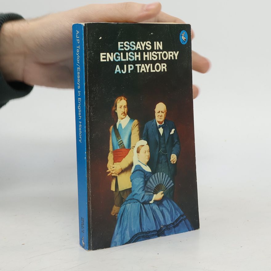 Alan John Percivale Taylor Essays in English history