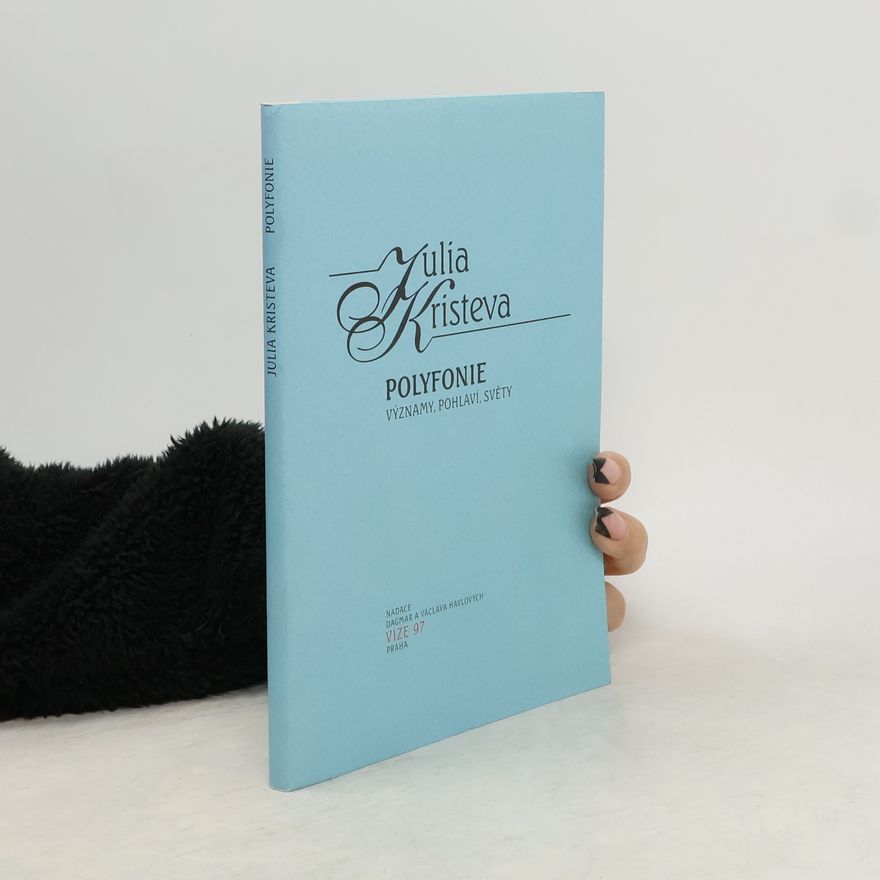 Julia Kristeva Polyfonie: významy, pohlaví, světy