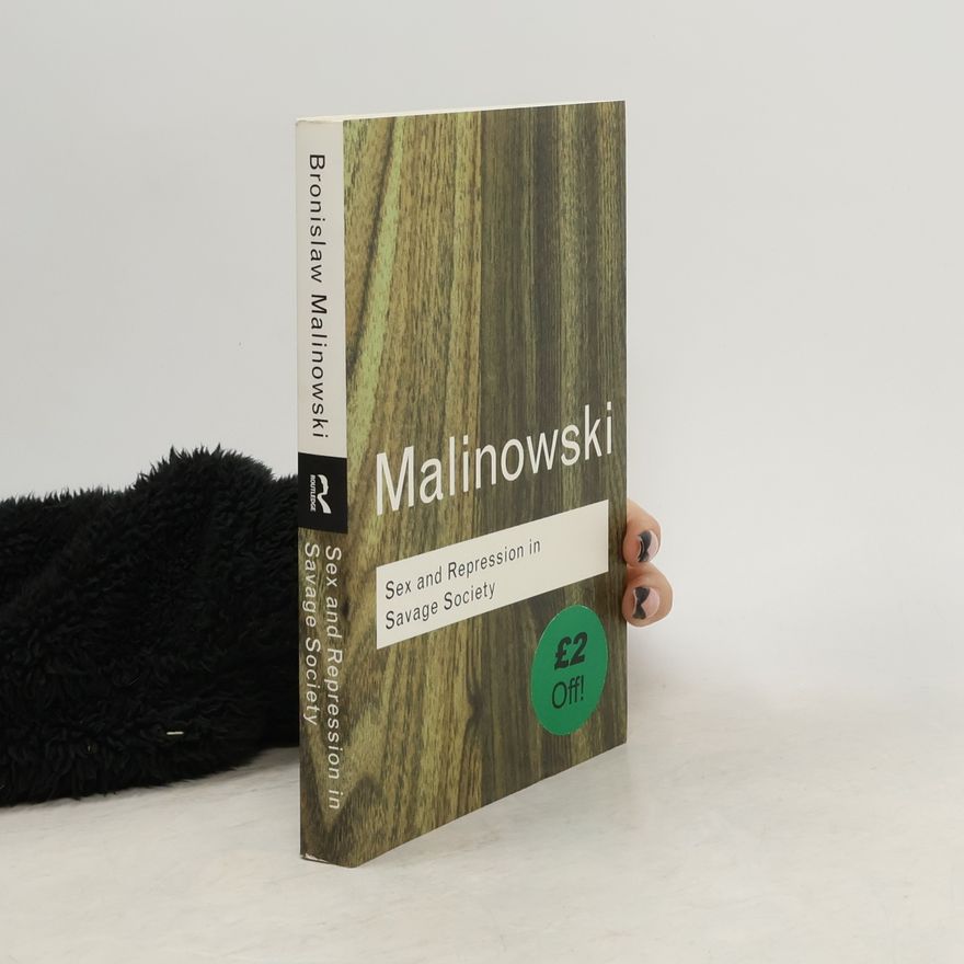 Bronisław Malinowski Sex and Repression in Savage Society (Routledge Classics)
