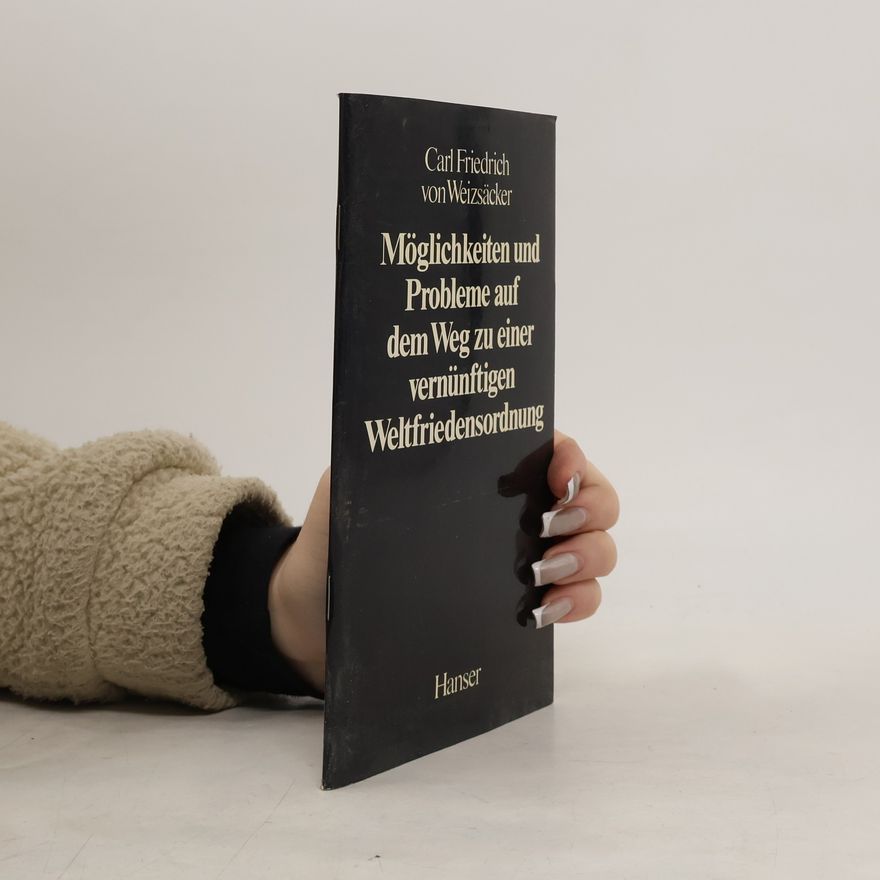 Ernst Ulrich von Weizsäcker Möglichkeiten und Probleme auf dem Weg zu einer vernünftigen Weltfriedensordnung