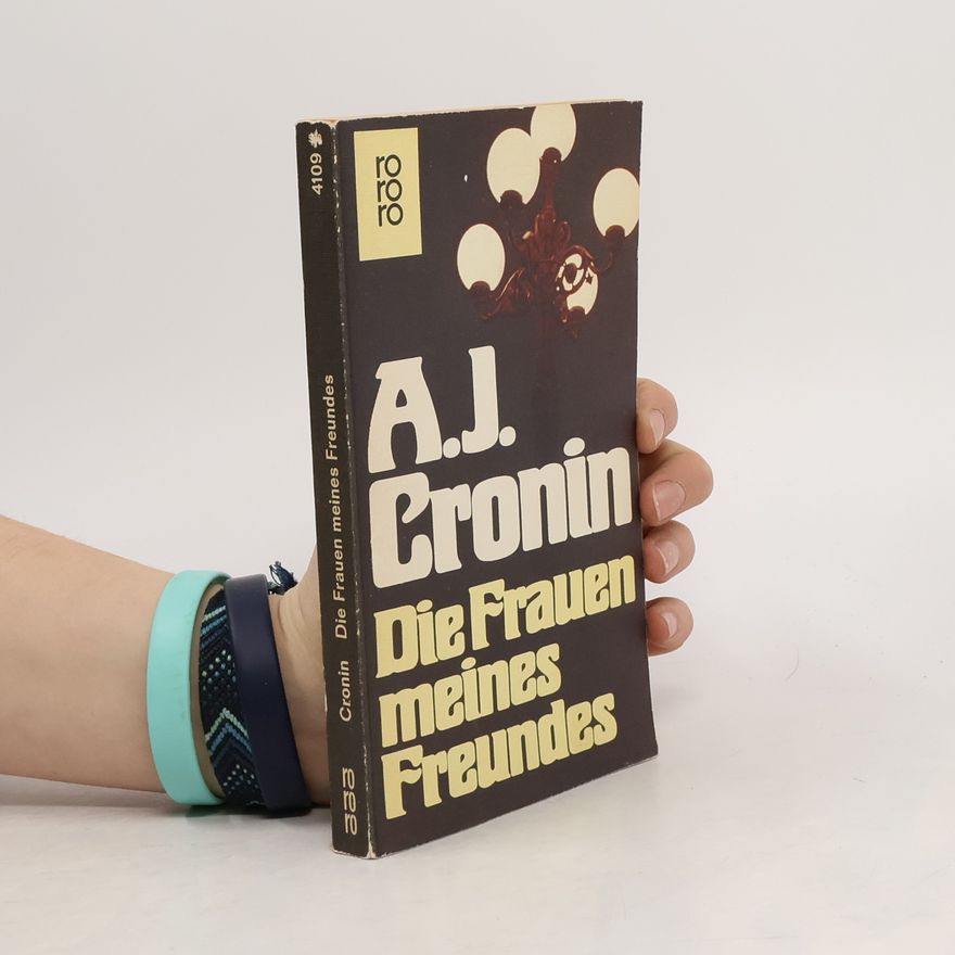 A. J. Cronin Die Frauen meines Freundes