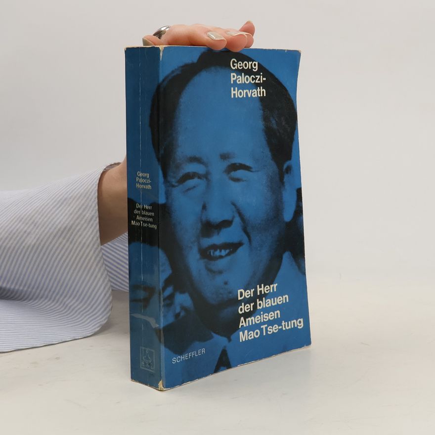 George Paloczi-Horvath Der Herr der blauen Ameisen. Mao Tse-tung