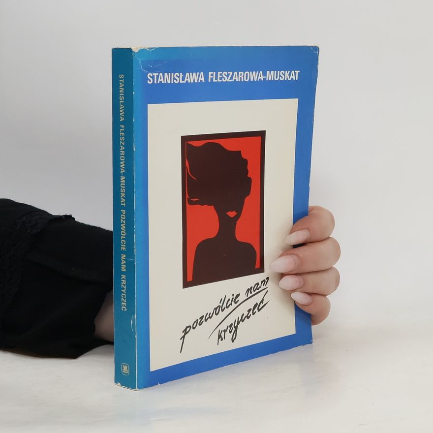 Fleszarowa-Muskat Stanisława Pozwólcie nam krzyczeć