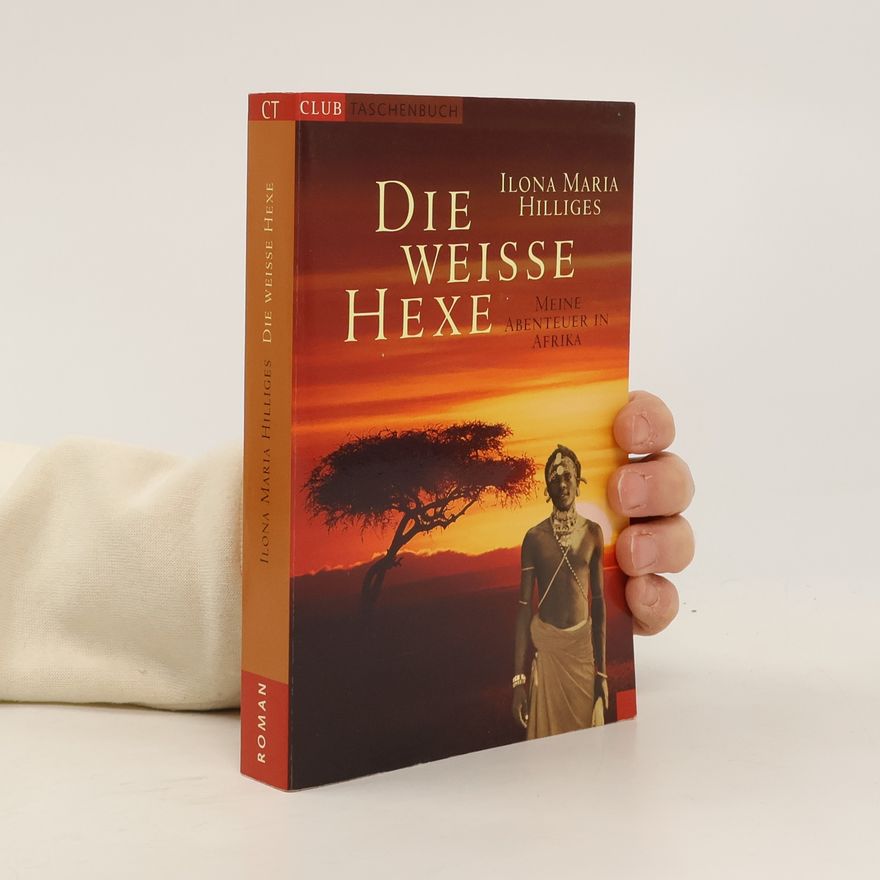 Ilona Maria Hilliges Die weisse Hexe