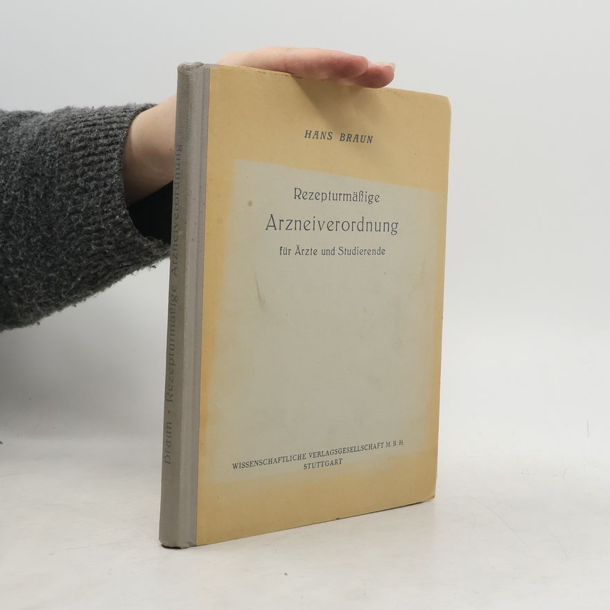 Hans Braun Rezepturmässige Arzneiverordnung für Ärzte und Studierende