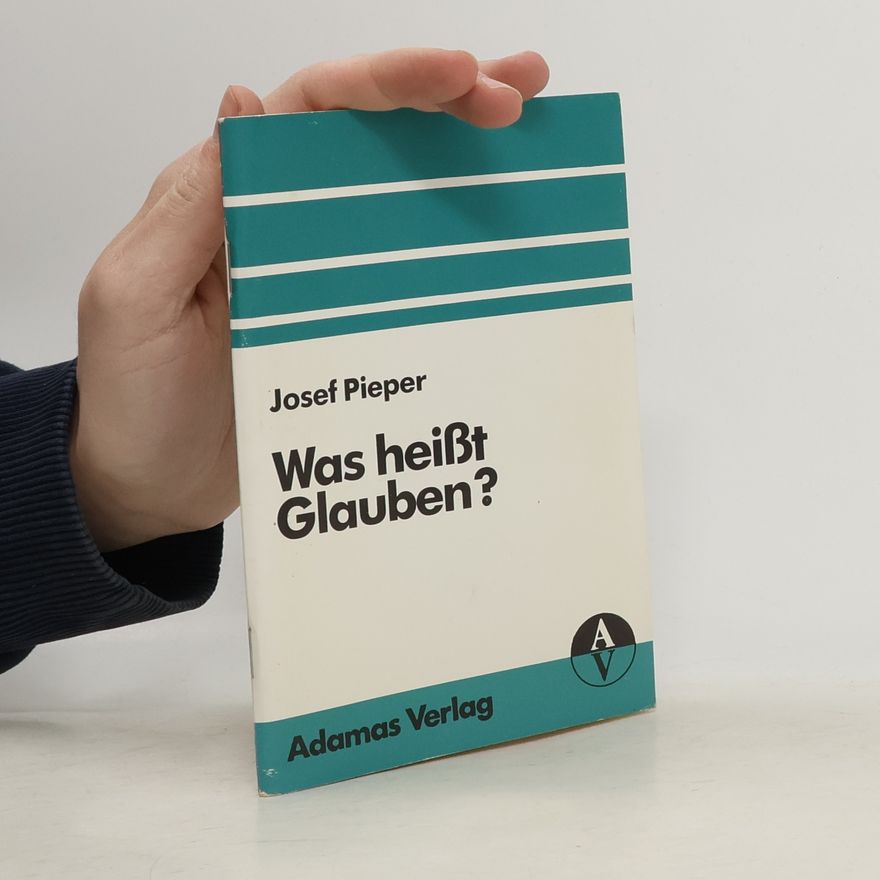 Josef Pieper Was heißt Glauben?