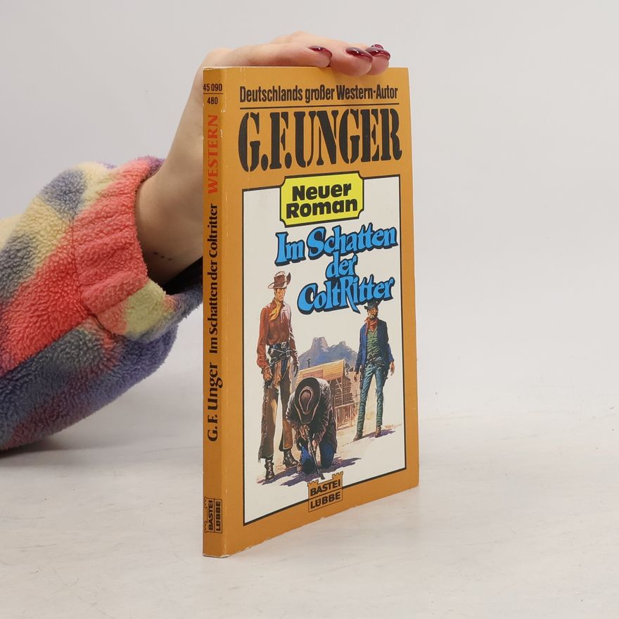 Gert Fritz Unger Im Schatten der Coltritter