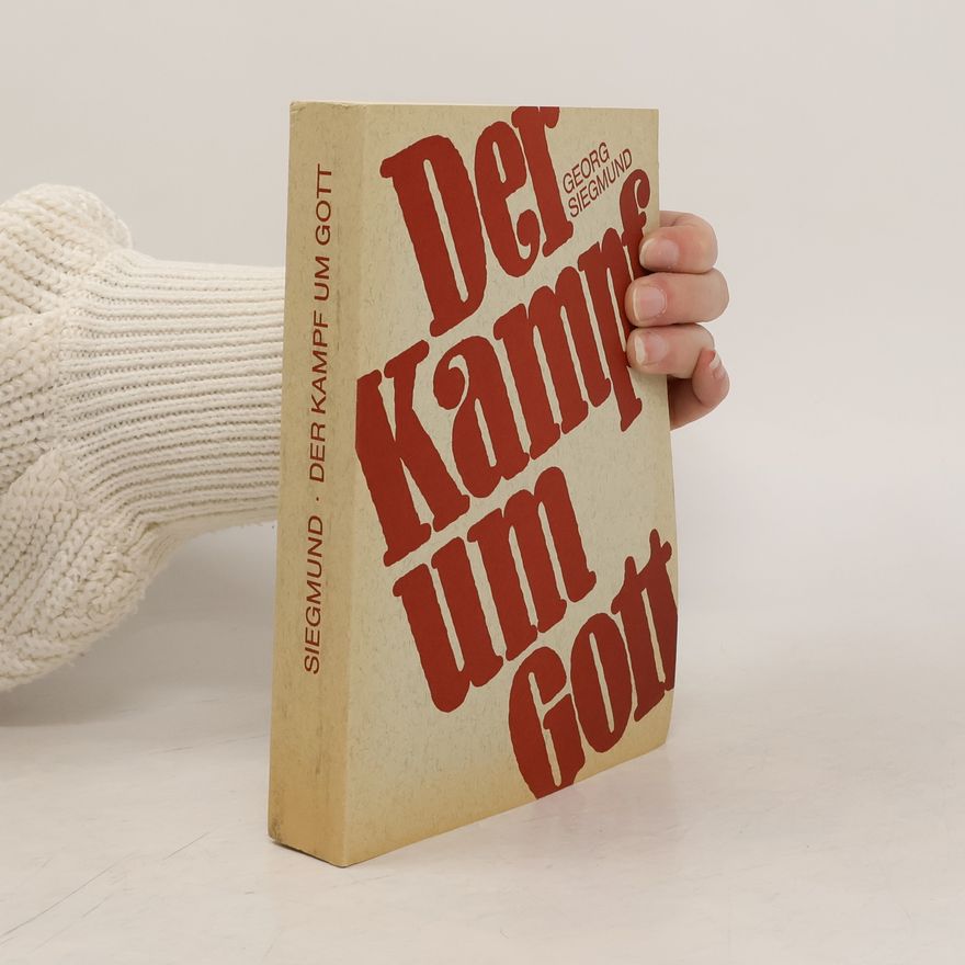 Georg Siegmund Der Kampf um Gott