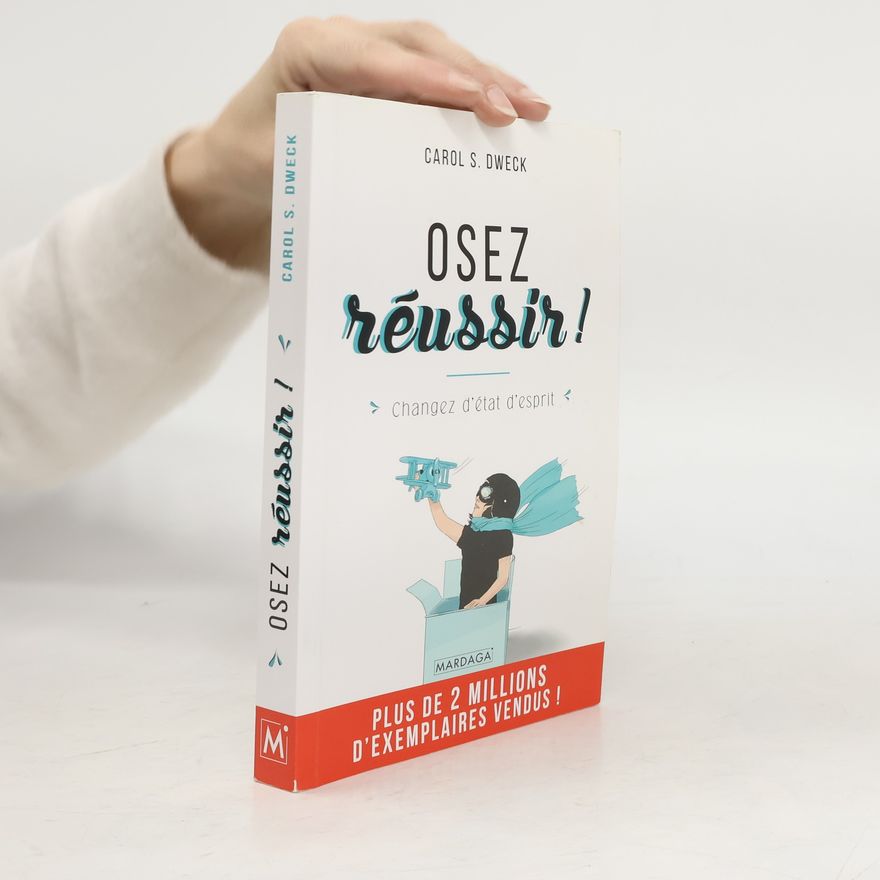 Carol Dweck Osez réussir !
