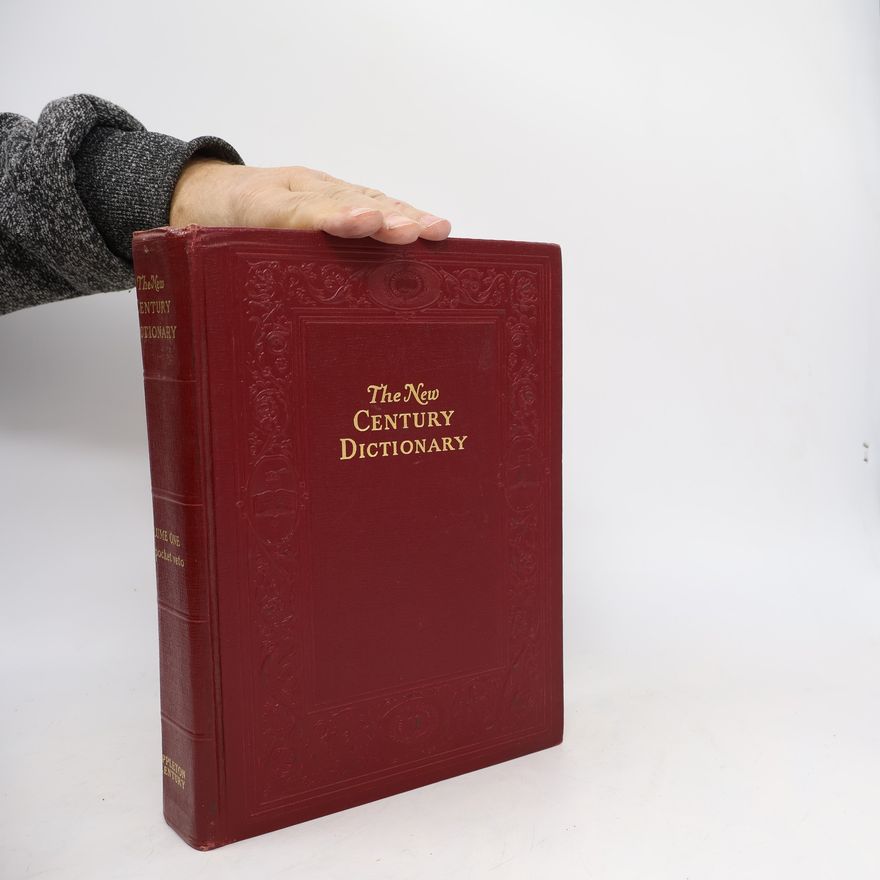 K. G. Brewster The New Century Dictionary of the English Language. Volume One