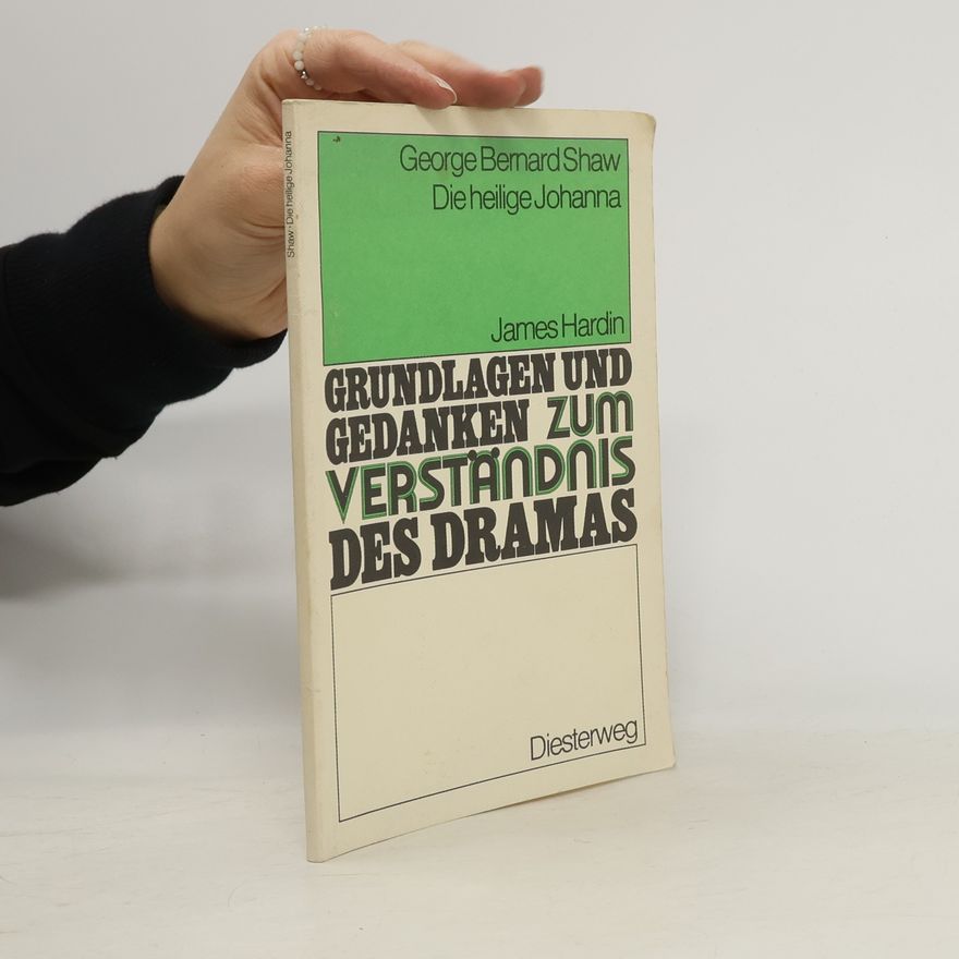 James N. Hardin George Bernard Shaw, Die heilige Johanna