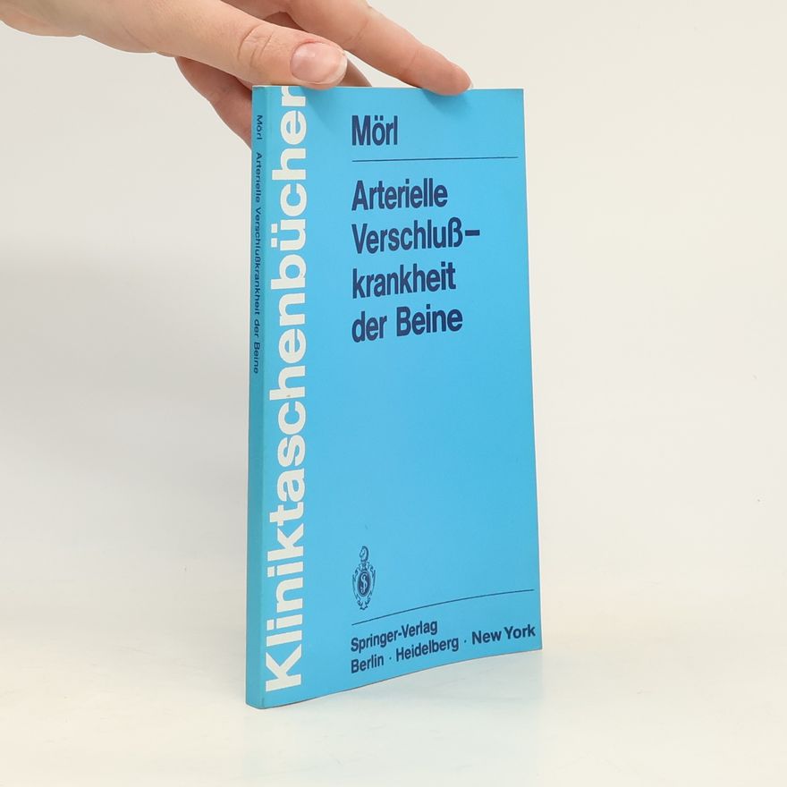 Hubert Mörl Kliniktaschenbücher: Arterielle Verschlußkrankheit der Beine