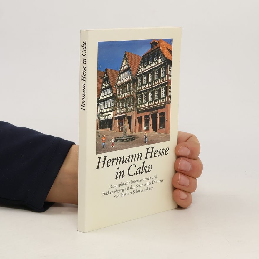 Herbert Schnierle-Lutz Hermann Hesse in Calw