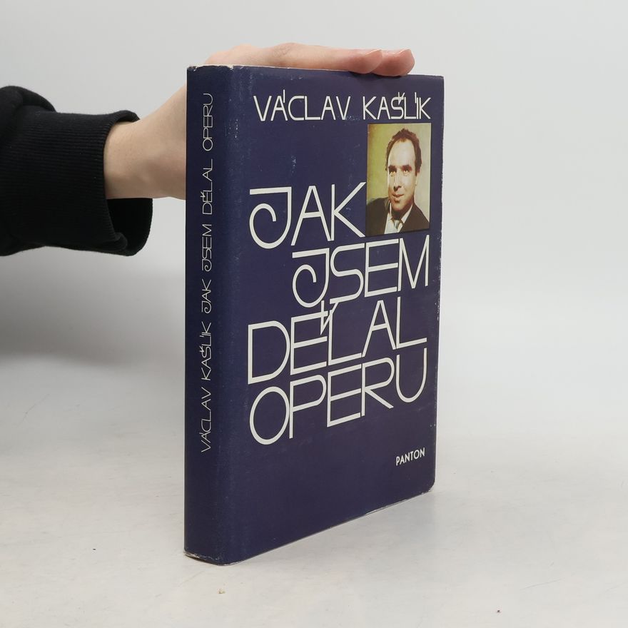 Kašlík Václav Jak jsem dělal operu