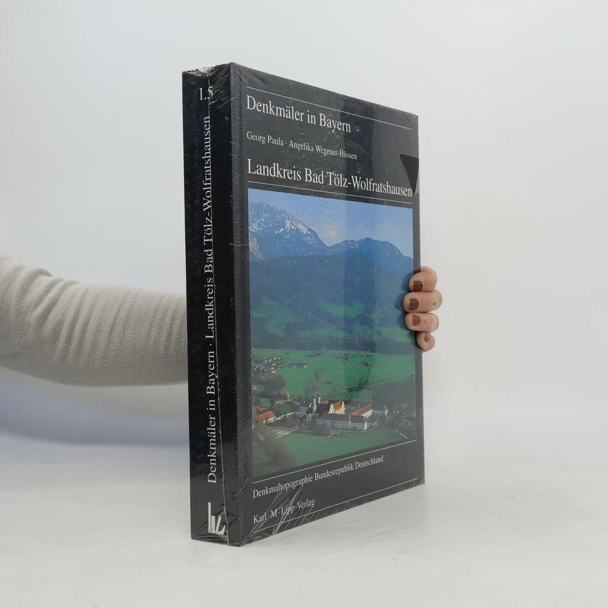 Angelika Wegener-Hüssen Denkmäler in Bayern. Landkreis Bad Tölz-Wolfratshausen