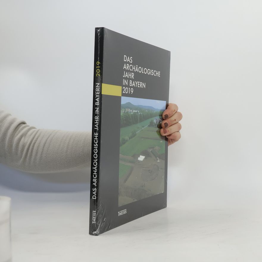 Autorenkollektiv Das archäologische Jahr in Bayern 2019