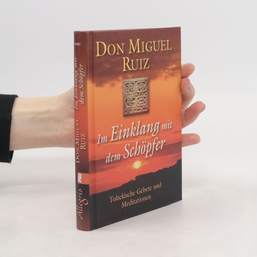 Don Miguel Ruiz Im Einklang mit dem Schöpfer