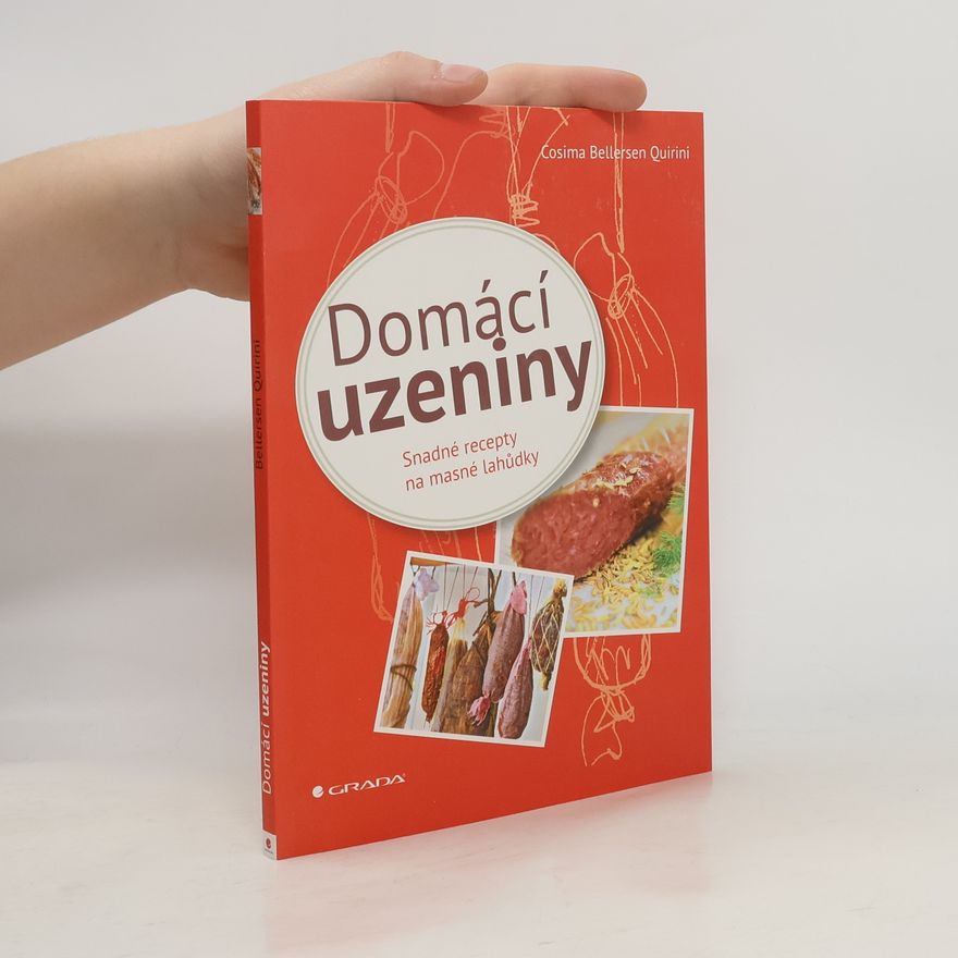 Cosima Bellersen Quirini Domácí uzeniny - Snadné recepty na masové lahůdky