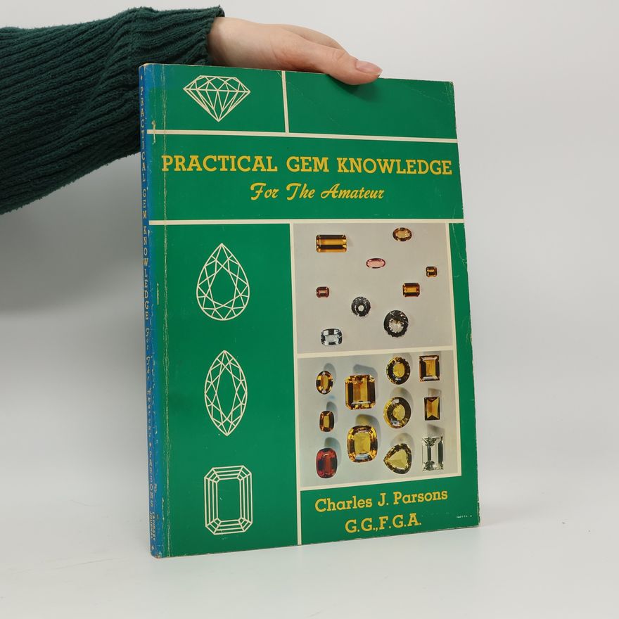 Charles J. Parsons Practical Gem Knowledge For The Amateur