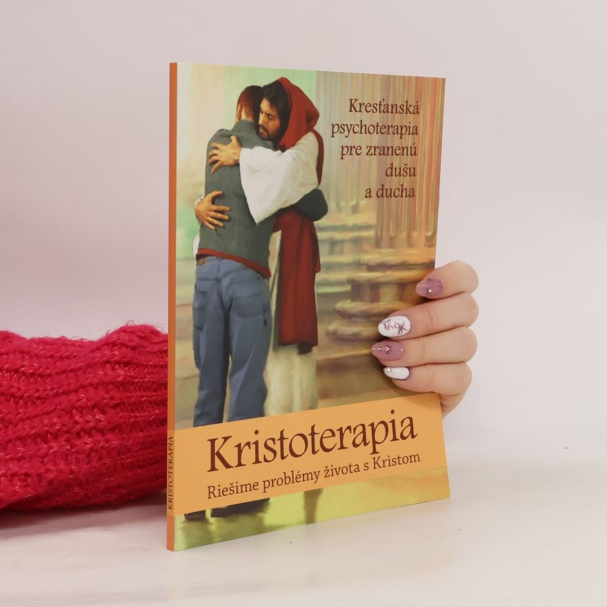Vicenová Mária Kristoterapia - riešime problémy života s Kristom