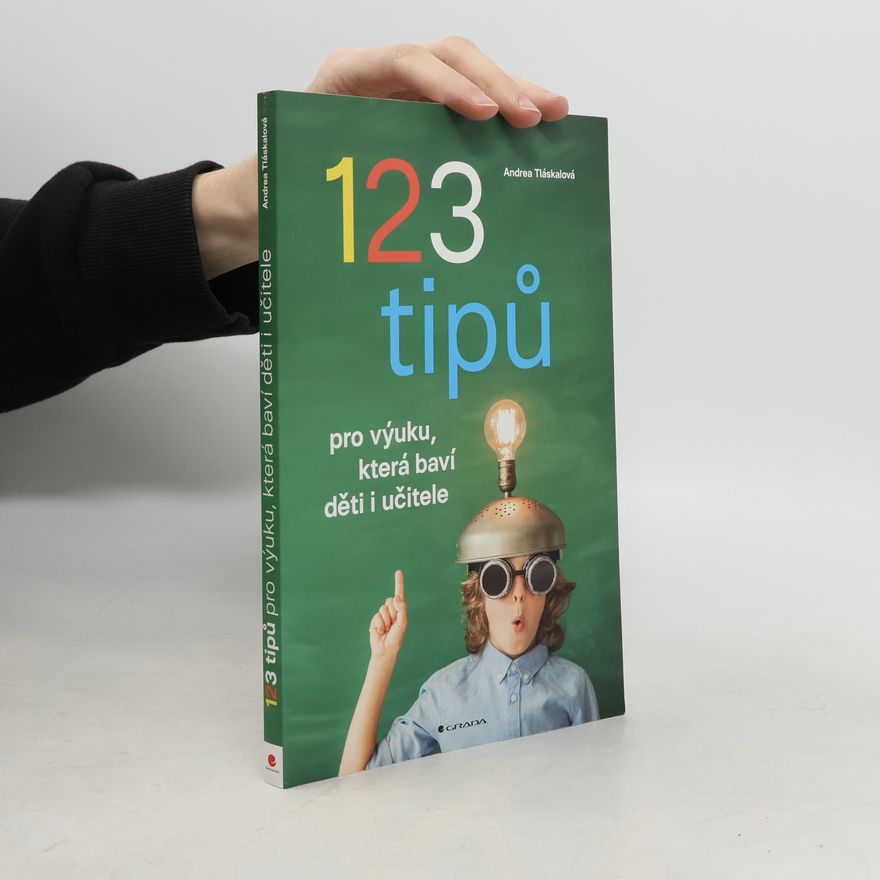 Andrea Tláskalová 123 tipů pro výuku, která baví děti i učitele