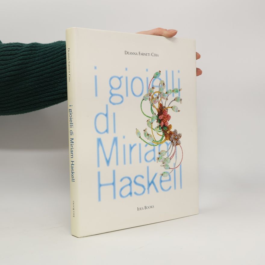 Deanna Farneti Cera I gioielli di Miriam Haskell. Ediz. illustrata
