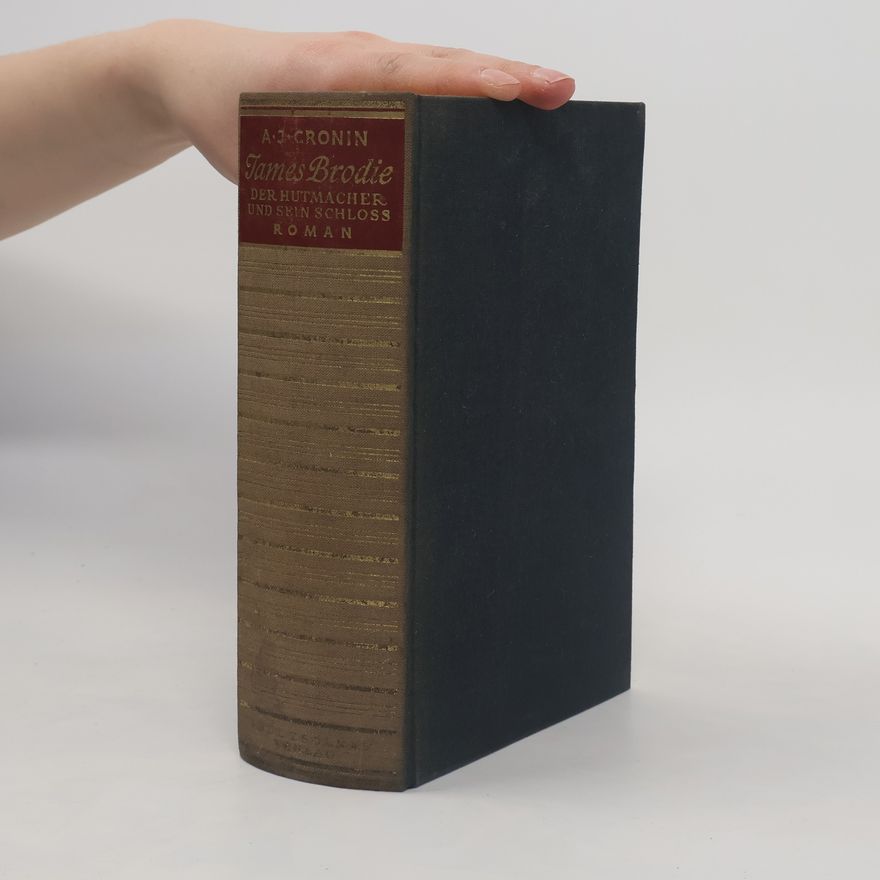 Archibald Joseph Cronin James Brodie: Der Hutmacher und sein Schloß