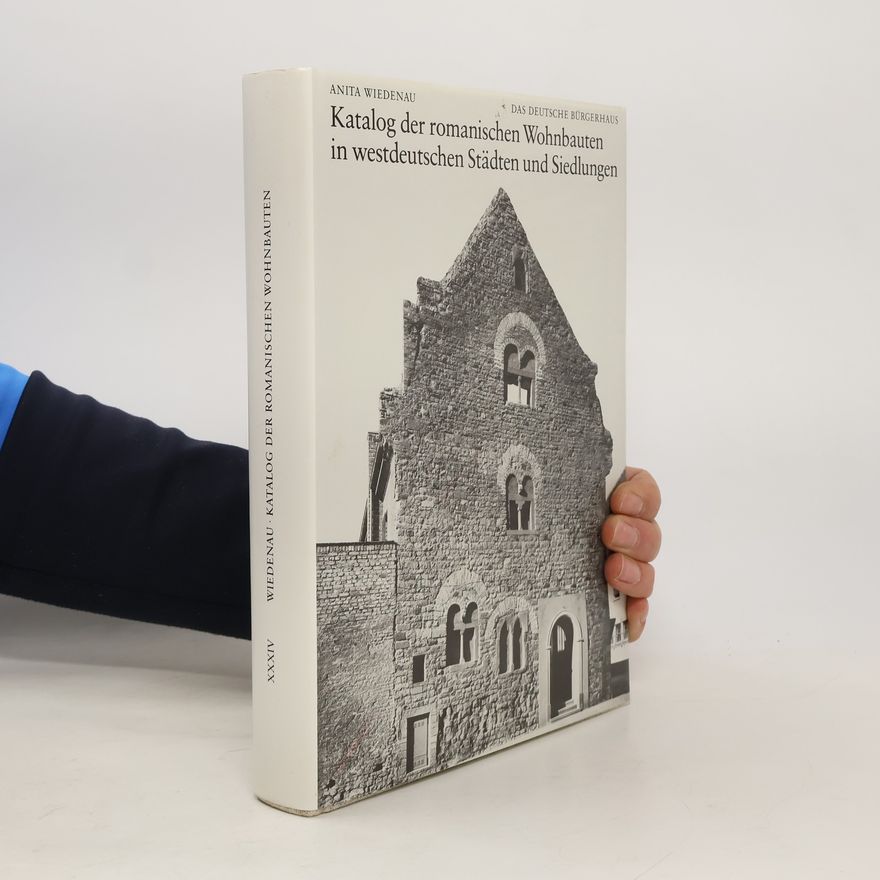 Anita Wiedenau Das Deutsche Bürgerhaus: Katalog der romanischen Wohnbauten in westdeutschen Städten und Siedlungen