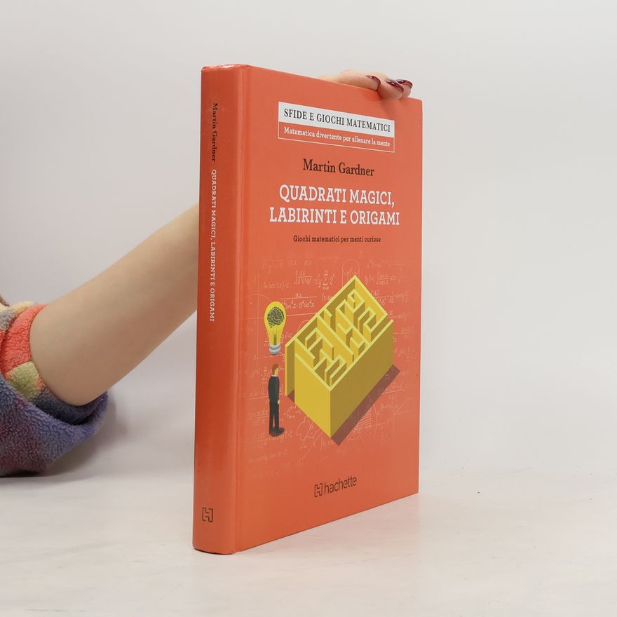 Martin Gardner Quadrati magici, labirinti e origami
