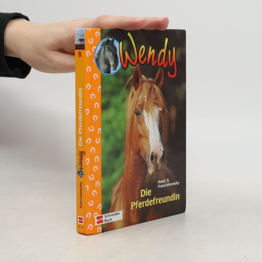 Hans G. Franciskowsky Wendy - 8: Die Pferdefreundin