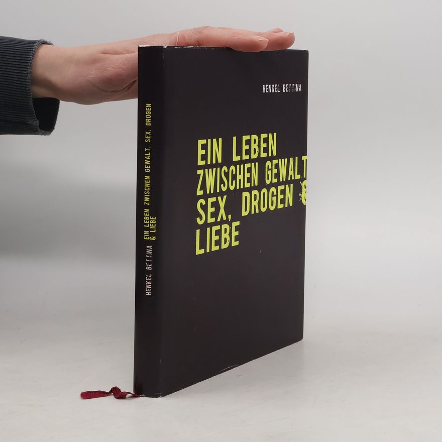 Bettina Henkel Ein Leben zwischen Gewalt, Sex, Drogen und Liebe