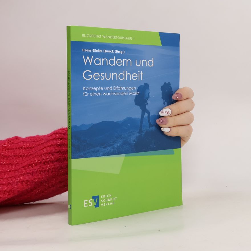 Heinz-Dieter Quack Blickpunkt Wandertourismus - 1: Wandern und Gesundheit