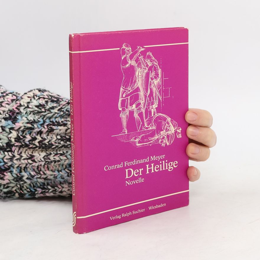 Conrad Ferdinand Meyer Die Heilige