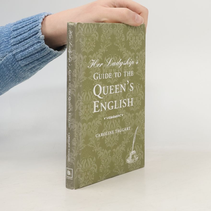 Caroline Taggart Her Ladyship's Guide to the Queen's English