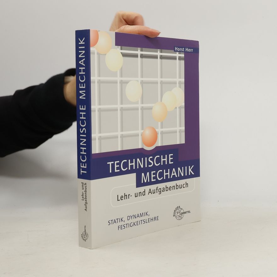 Horst Heinrich Herr Technische Mechanik. Lehr- und Aufgabenbuch