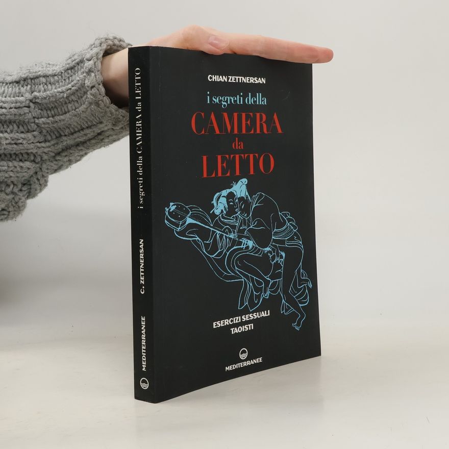 Chian Zettnersan I segreti della camera da letto. Esercizi sessuali taoisti
