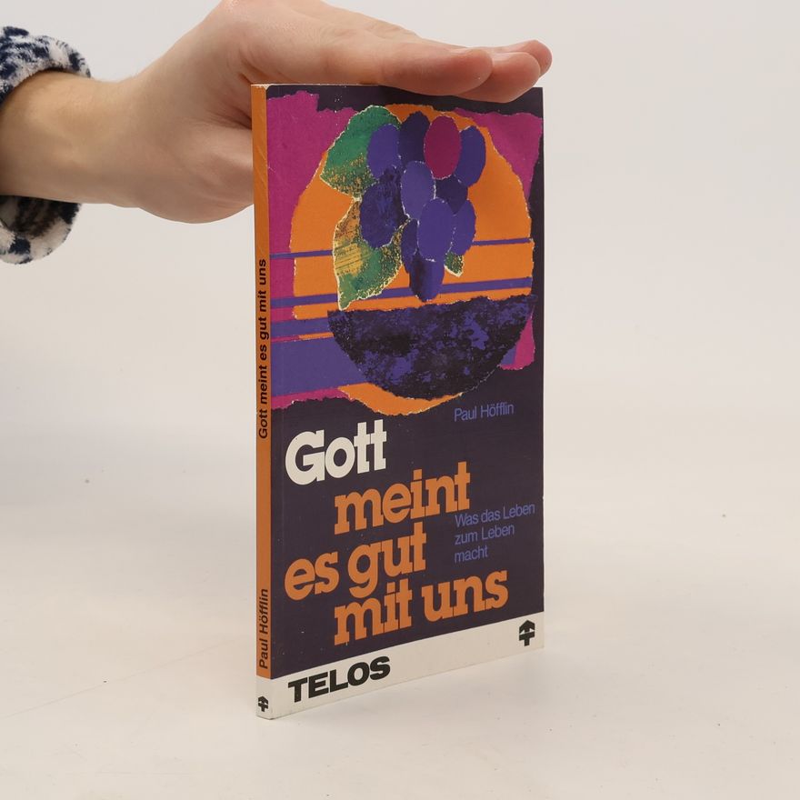 Paul Höfflin Gott meint es gut mit uns