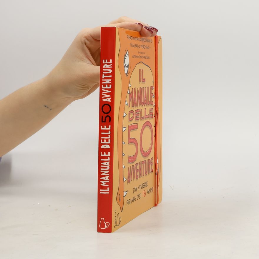 Tommaso Percivale Il manuale delle 50 avventure da vivere prima dei 13 anni